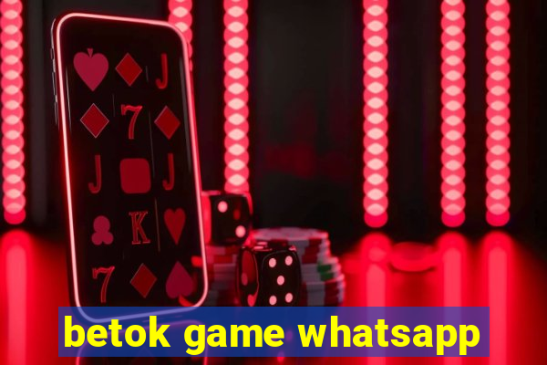 betok game whatsapp